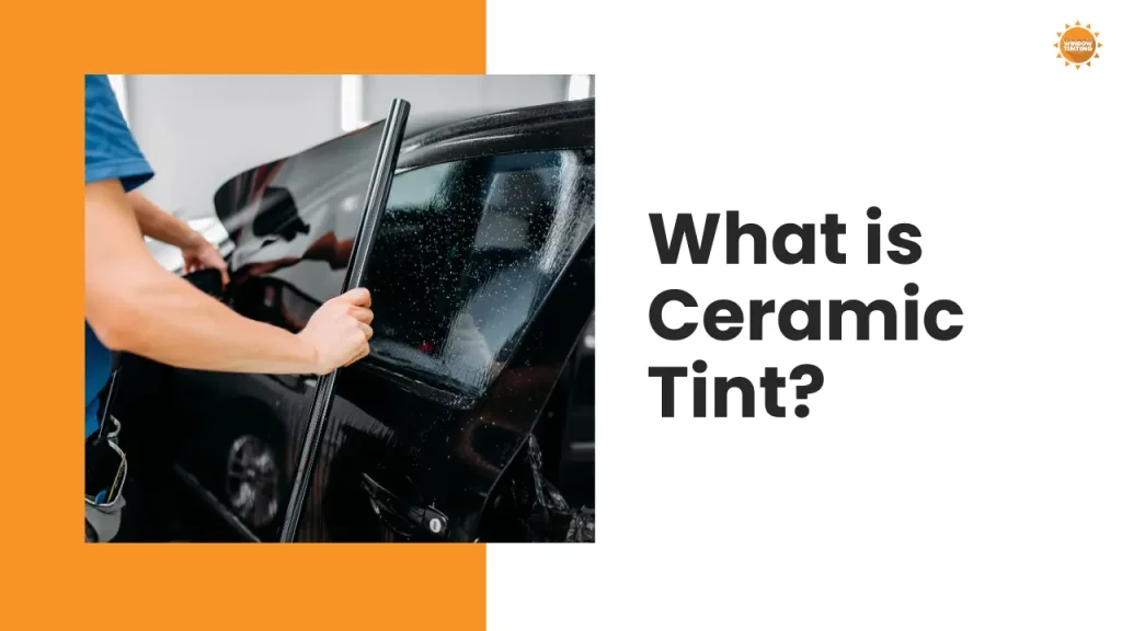 What is Ceramic Window Tint?